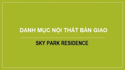 Danh mục nội thất bàn giao tại dự án Sky Park Residence